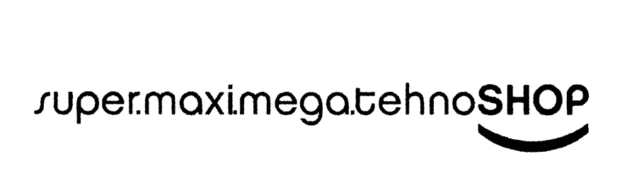 super.maxi.mega.tehnoSHOP