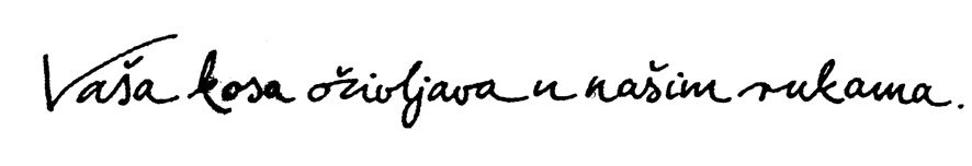 VAŠA KOSA OŽIVLJAVA U NAŠIM RUKAMA