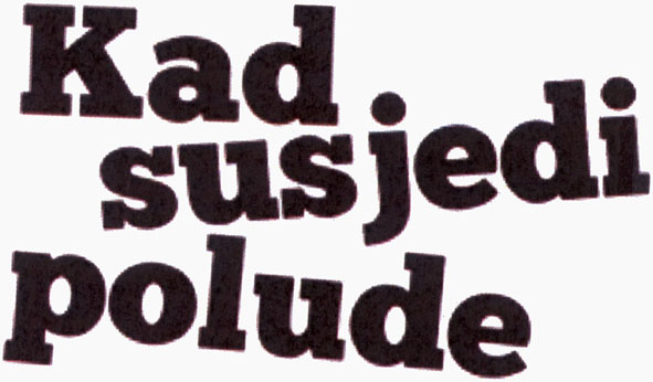 KAD SUSJEDI POLUDE