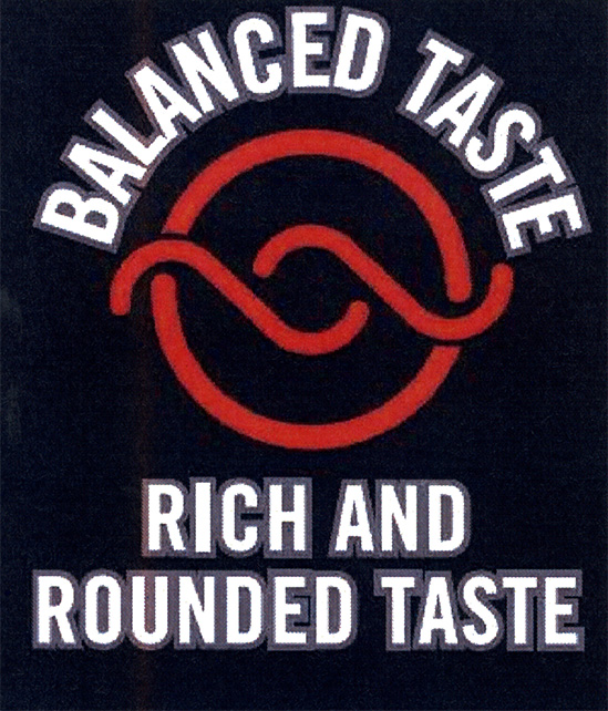BALANCED TASTE RICH AND ROUNDED TASTE