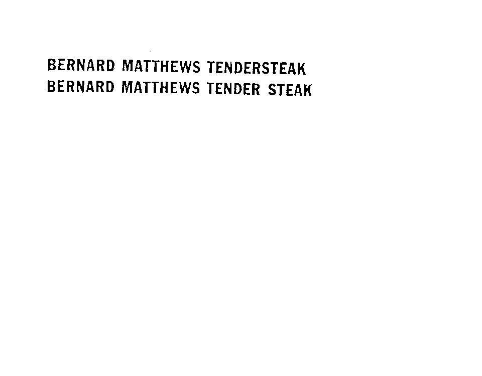 BERNARD MATTHEWS TENDERSTEAK BERNARD MATTHEWS TENDER STEAK