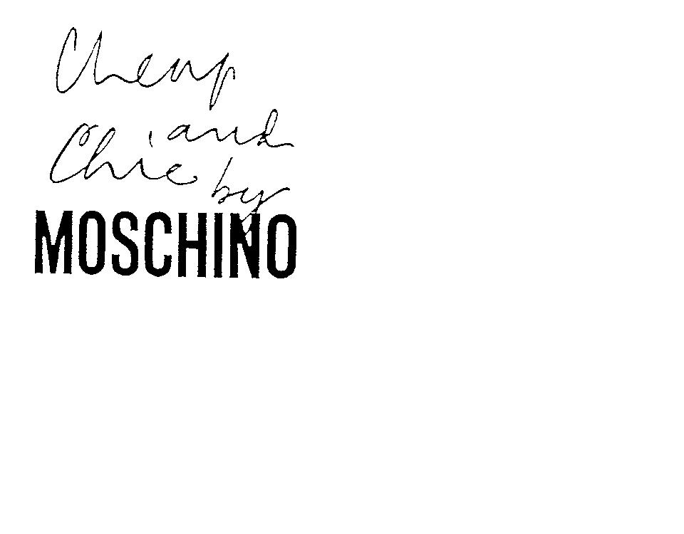 CHEAP AND CHIC BY MOSCHINO