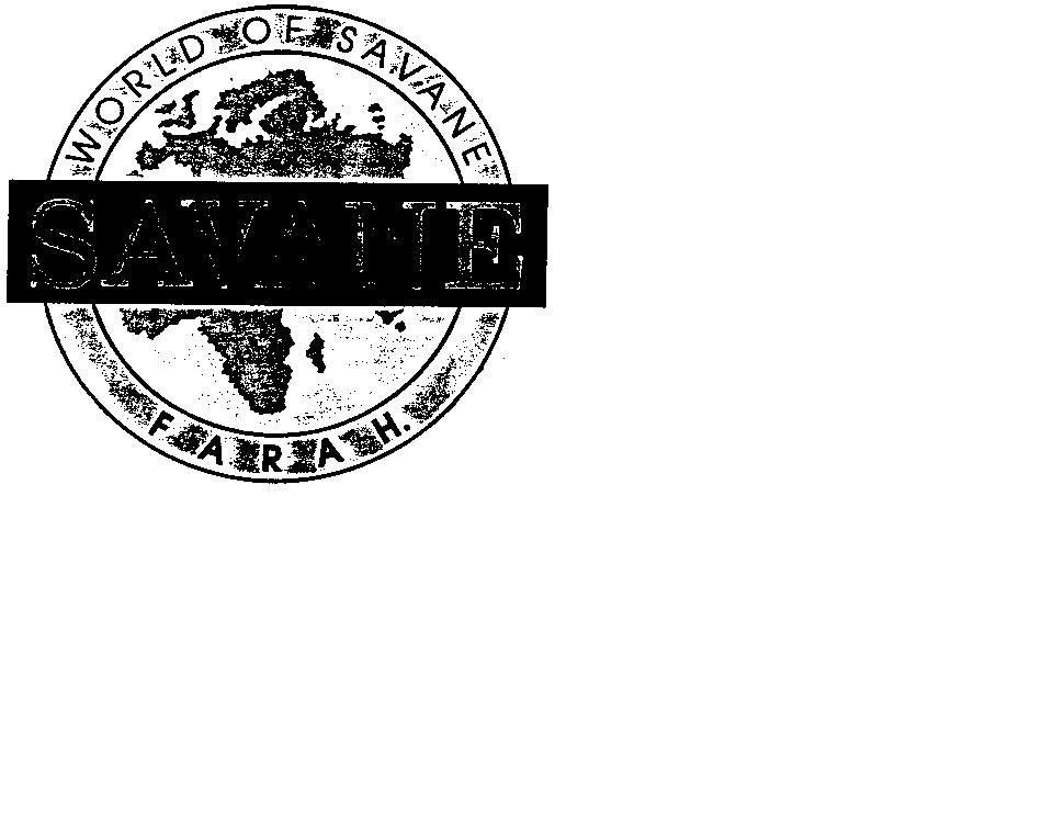 SAVANE WORLD OF SAVANE FARAH