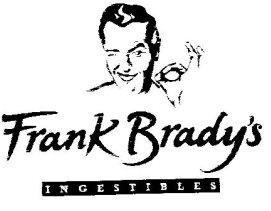 FRANK BRADY'S INGESTIBLES