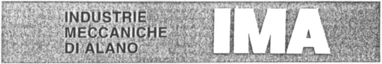 INDUSTRIE MECCANICHE DI ALANO IMA
