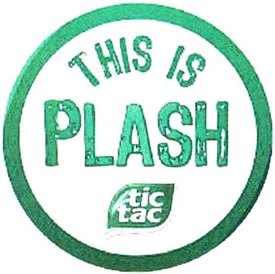 THIS IS PLASH tic tac