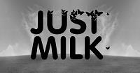 JUST MILK