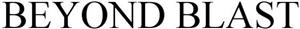 BEYOND BLAST