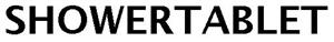 SHOWERTABLET
