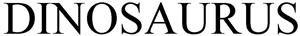 DINOSAURUS