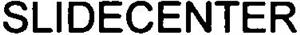 SLIDECENTER