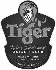 Tiger World Acclaimed ASIAN LAGER AWARD WINNING FULL-BODIED BEER BORN IN SINGAPORE