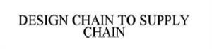 DESIGN CHAIN TO SUPPLY CHAIN