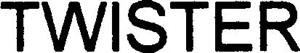 TWISTER