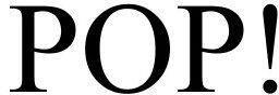 POP!