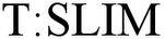 T:SLIM