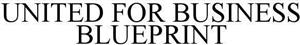 UNITED FOR BUSINESS BLUEPRINT