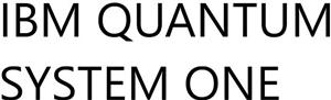 IBM QUANTUM SYSTEM ONE