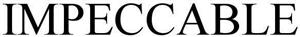 IMPECCABLE