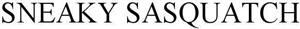 SNEAKY SASQUATCH