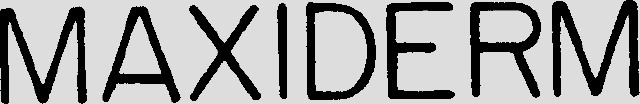 MAXIDERM
