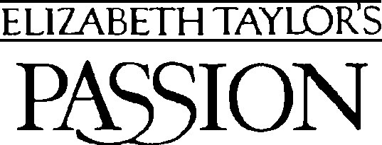 ELIZABETH TAYLOR'S PASSION
