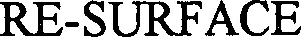 RE-SURFACE