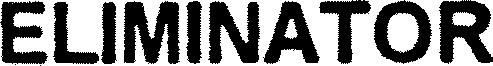 ELIMINATOR