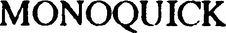 MONOQUICK