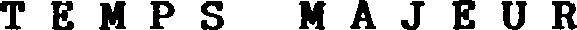 TEMPS MAJEUR
