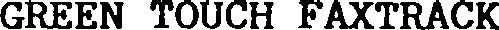 GREEN TOUCH FAXTRACK