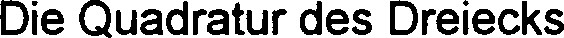 Die Quadratur des Dreiecks