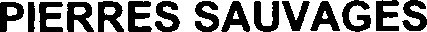 PIERRES SAUVAGES