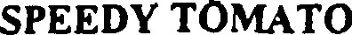 SPEEDY TOMATO