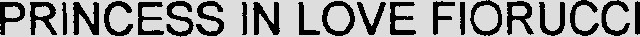 PRINCESS IN LOVE FIORUCCI