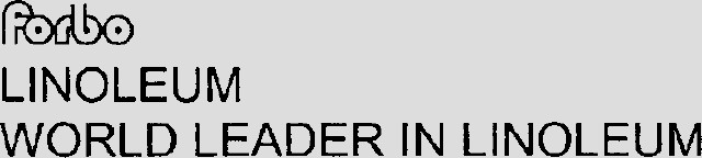 Forbo LINOLEUM WORLD LEADER IN LINOLEUM