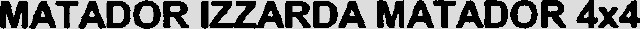 MATADOR IZZARDA MATADOR 4x4
