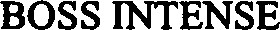 BOSS INTENSE