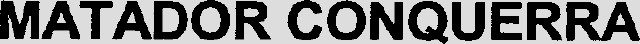 MATADOR CONQUERRA