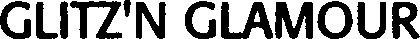 GLITZ'N GLAMOUR