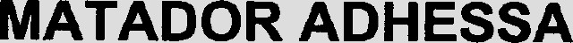 MATADOR ADHESSA