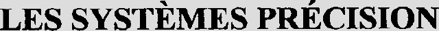 LES SYSTÉMES PRÉCISION