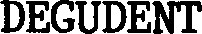 DEGUDENT