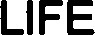 LIFE