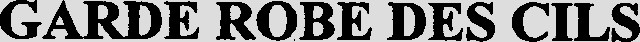 GARDE ROBE DES CILS