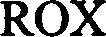 ROX