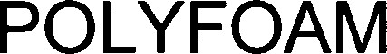 POLYFOAM