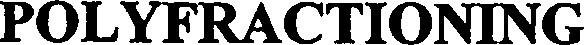 POLYFRACTIONING