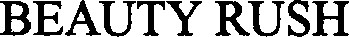 BEAUTY RUSH