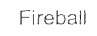 Fireball